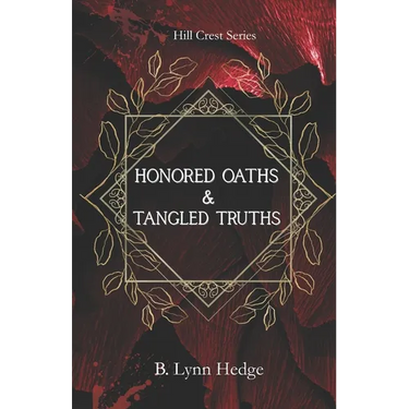 Honored Oaths & Tangled Truths: Hill Crest Book 1