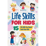 Life Skills for Kids: 15 Life Skills You Should Teach Your Kids: Educational Books for Kids