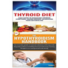 Thyroid Diet & the Hypothyroidism Handbook
