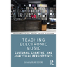 Teaching Electronic Music: Cultural, Creative, and Analytical Perspectives