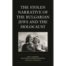 The Stolen Narrative of the Bulgarian Jews and the Holocaust