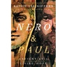 Nero and Paul: How the Gospel of Grace Defeated the Ruler of Rome