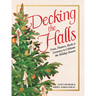 Decking the Halls: Trees, Flowers, Herbs & Greenery to Celebrate the Holiday Season
