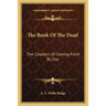The Book of the Dead: The Chapters of Coming Forth by Day