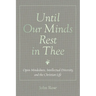 Until Our Minds Rest in Thee: Open-Mindedness, Intellectual Diversity, and the Christian Life