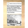 Sure Methods of Attaining a Long and Healthful Life. ... Written Originally in Italian, by Lewis Cornaro, ...
