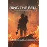 Ring the Bell: A Novel of Everyday Heroes