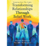 Transforming Relationships Through Belief Work