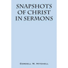 Snapshots of Christ: In Sermons
