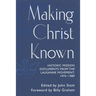 Making Christ Known: Historic Mission Documents from the Lausanne Movement 1974-1989
