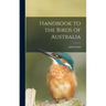 Handbook to the Birds of Australia