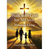 Walk with God for 30 Days: Victorious Living