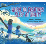 Where Do Creatures Sleep at Night?