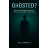 Ghosted?: Why People Disappear - And What Their Silence Really Means