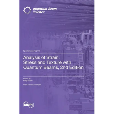 Analysis of Strain, Stress and Texture with Quantum Beams, 2nd Edition