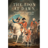The Lion at Dawn: Forging British Strategy in the Age of the French Revolution, 1783-1797 Volume 75