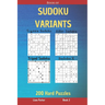 Book of Sudoku Variants - Jigsaw Sudoku, Killer Sudoku, Tripod Sudoku, Sudoku X - 200 Hard Puzzles Book 2