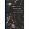 James Henley Thornwell: Presbyterian Defender of the Old South