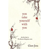 You Take Yourself With You
