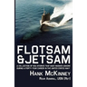 Flotsam & Jetsam - A Collection of Sea Stories That Have Washed Ashore During a Forty-Year Career in the United States Navy