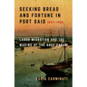 Seeking Bread and Fortune in Port Said: Labor Migration and the Making of the Suez Canal, 1859-1906