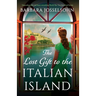 The Lost Gift to the Italian Island: Unputdownable and heart-wrenching World War Two historical fiction