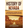 History of Nevada: A Captivating Guide to Historical Events and Facts You Should Know About the Silver State