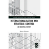 Internationalisation and Strategic Control: An Industrial History