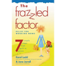The Frazzled Factor: Relief for Working Moms
