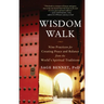 Wisdom Walk: Nine Practices for Creating Peace and Balance from the World's Spiritual Traditions
