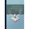 Can the Old Faith Live With the New?