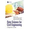 Data Science for Civil Engineering: A Beginner's Guide