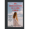 My adolescent as a girl child: Tips on how to grow healthy as an adolescent child and live well