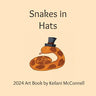 Snakes in Hats: 2024 Artwork