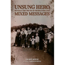 Unsung Hero Reveals the Truth of Propaganda and Mixed Messages