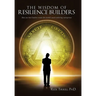 The Wisdom of Resilience Builders: How our best leaders create the world's most enduring enterprises