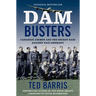 Dam Busters: Canadian Airmen and the Secret Raid Against Nazi Germany
