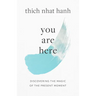 You Are Here: Discovering the Magic of the Present Moment
