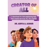 Creator of All: A devotional for kids emphasizing how God created and loves ALL His creation