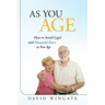 As You Age: How to Avoid Legal and Financial Fears as You Age