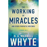 The Working of Miracles and Other Prophetic Writings