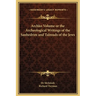 Archko Volume or the Archeological Writings of the Sanhedrim and Talmuds of the Jews