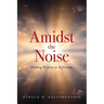 Amidst the Noise: Finding Wisdom in Reflection