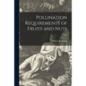 Pollination Requirements of Fruits and Nuts; C424