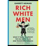 Rich White Men: What It Takes to Uproot the Old Boys' Club and Transform America