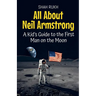 All About Neil Armstrong: A Kid's Guide to the First Man on the Moon