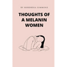 Thoughts Of A Melanin Women