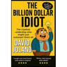 The Billion Dollar Idiot: The clueless underdog who might just outsmart them all