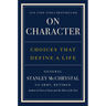On Character: Choices That Define a Life