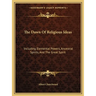 The Dawn Of Religious Ideas: Including Elemental Powers, Ancestral Spirits, And The Great Spirit